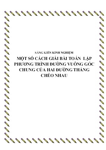 Sáng kiến kinh nghiệm Một số cách giải bài toán lập phương trình đường vuông góc chung của hai đường thẳng chéo